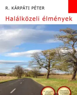 Ezoterika - ostatné Halálközeli élmények - Péter R. Kárpáti