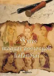 Biografie - ostatné Híres magyar asszonyok kalandjai - István Pivárcsi