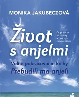 Anjeli Život s anjelmi, 2. vydanie - Monika Jakubeczová