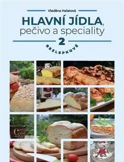 Kuchárky - ostatné Hlavní jídla, pečivo a speciality 2 - bezlepkově - Vladěna Halatová