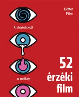 Film - encyklopédie, ročenky 52 érzéki film - Az absztrakciótól az erotikáig - Péter Lichter