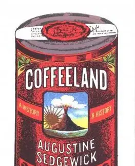 Svetové dejiny, dejiny štátov Coffeeland: A History - Augustine Sedgewick