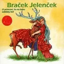 Rozprávky Vydavateľstvo A.L.I. Braček Jelenček, O princovi, čo na žabu zakliaty bol