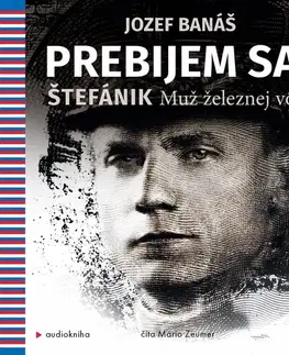 Biografie - ostatné Publixing a IKAR Prebijem sa! Štefánik