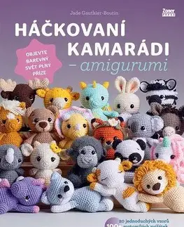 Pletenie, hačkovanie, vyšívanie, paličkovanie Háčkovaní kamarádi – amigurumi - Jade Gauthier-Boutin