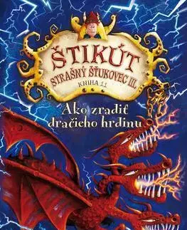 Dobrodružstvo, napätie, western Ako zradiť dračieho hrdinu (Štikút Strašný Šťukovec III. 11) - Cressida Cowell,Otakar Kořínek