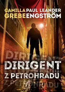Detektívky, trilery, horory Dirigent z Petrohradu - Camilla Grebe,Leander Engstrom Paul