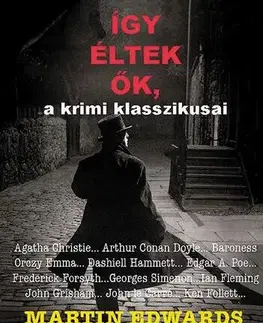 Literatúra Így éltek ők, a krimi klasszikusai - Martin Edwards
