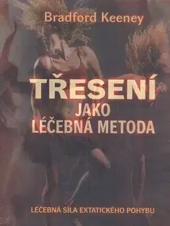 Zdravie, životný štýl - ostatné Třesení jako léčebná metoda - Bradford Keeney