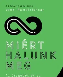 Zdravie, životný štýl - ostatné Miért halunk meg - Venki Ramakrishnan