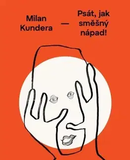 Literatúra Milan Kundera: Psát, jak směšný nápad - Florence Noiville,Nora Obrtelová