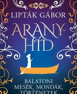 Historické romány Aranyhíd - Gábor Lipták