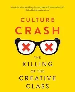 Sociológia, etnológia Culture Crash: The Mugging of the Creative Class - Scott Timberg