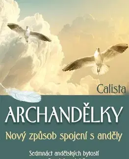 Anjeli Archandělky. Nový způsob spojení s anděly - Calista