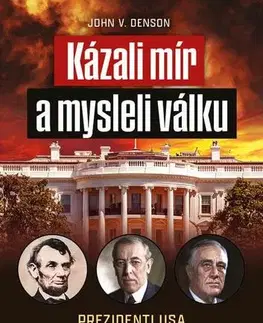 História Kázali mír a mysleli válku - John V. Denson