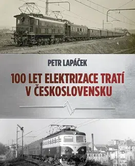 Auto, moto Sto let elektrizace tratí v Československu - Petr Lapáček