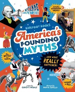 Encyklopédie pre deti a mládež - ostatné America's Founding Myths...And What REALLY Happened - Christy Mihaly