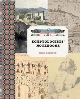 Archeológia, genealógia a heraldika Egyptologists’ Notebooks - Chris Naunton