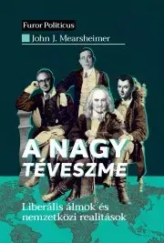 Politológia A nagy téveszme - Mearsheimer John J.