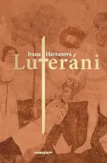 Fejtóny, rozhovory, reportáže Luteráni - Ivana Havranová