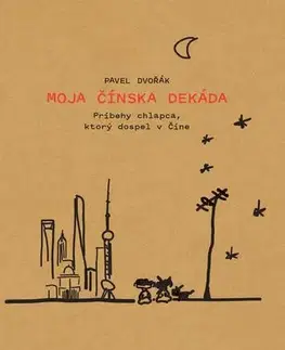 Skutočné príbehy Moja čínska dekáda - Pavel Dvořák mladší