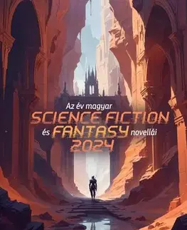 Sci-fi a fantasy Az év magyar science fiction és fantasynovellái 2024 - Kleinheincz Csilla (szerk.)