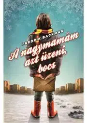 Humor a satira A nagymamám azt üzeni, bocs - Fredrik Backman