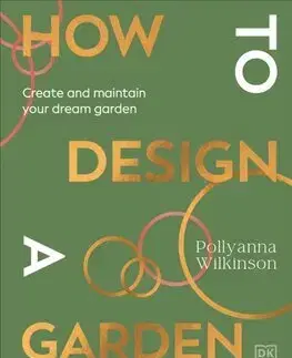 Záhrada - Ostatné How to Design a Garden - Pollyanna Wilkinson