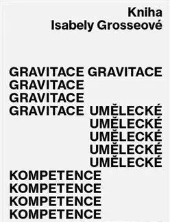 Maliarstvo, grafika Gravitace umělecké kompetence - Isabela Grosseová