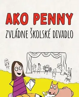 Pre dievčatá Ako Penny zvládne školské divadlo - Sara Shepard,Sara Shepard,Ivana Cingelová
