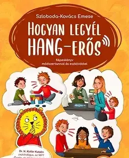 Výchova, cvičenie a hry s deťmi Hogyan legyél hang-erős - Emese Szloboda-Kovács