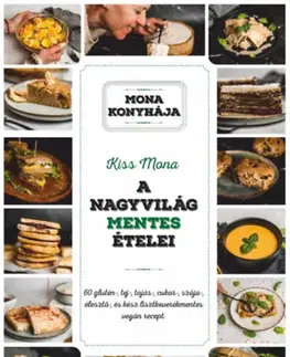 Vegetariánska kuchyňa A nagyvilág mentes ételei - Mona Kiss