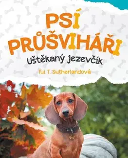 Pre deti a mládež - ostatné Psí průšviháři – Uštěkaný jezevčík - Tui T. Sutherland