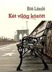 Historické romány Két világ között - László Bito