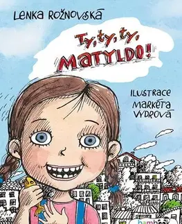 Rozprávky Ty, ty, ty, Matyldo! - Lenka Rožnovská,Markéta Vydrová