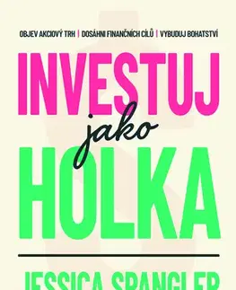 Ekonómia, Ekonomika Investuj jako holka - Jessica Spangler