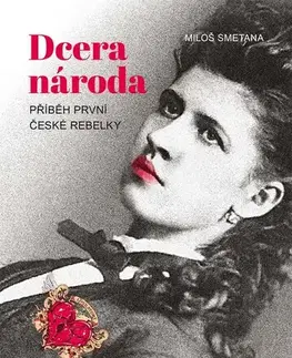 Biografie - ostatné Dcera národa - Miloš Smetana