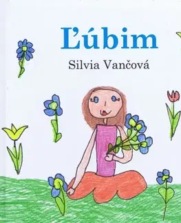 Rozprávky pre malé deti Ľúbim - Silvia Vančová
