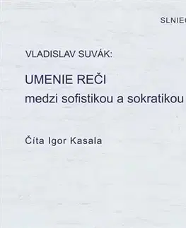 Eseje, úvahy, štúdie Občianske združenie Slniečkovo Umenie reči medzi sofistikou a sokratikou - audiokniha CD