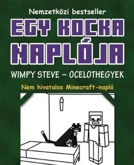 Pre deti a mládež - ostatné Egy kocka naplója 4. Wimpy Steve – Ocelothegyek - Minecrafty Family