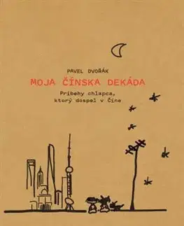 Skutočné príbehy Moja čínska dekáda - Pavel Dvořák mladší