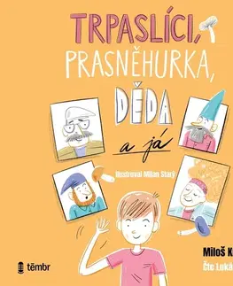 Pre deti a mládež Témbr Trpaslíci, Prasněhurka, děda a já