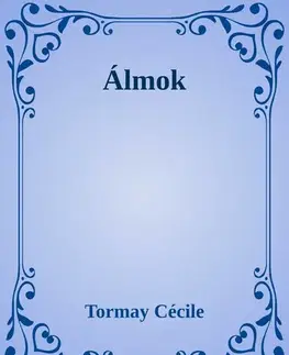 Svetová beletria Álmok - Cécile Tormay