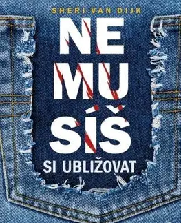 Psychológia, etika Nemusíš si ubližovat - Sheri Van Dijk