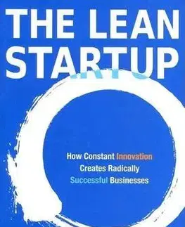 Ekonómia, manažment, marketing The Lean Startup: How Constant Innovation Creates Radically Successful Businesses - Eric Ries