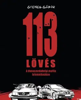 Komiksy 113 Lövés – A dunaszerdahelyi maffia felemelkedése - Gábor Gyenes