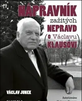 História Nápravník zažitých nepravd (o Václavu Klausovi) - Václav Junek