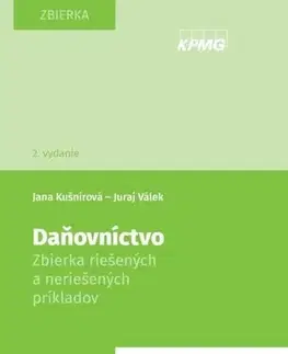 Dane, účtovníctvo Daňovníctvo. Zbierka riešených a neriešených príkladov, 2. vydanie - Juraj Válek,Jana Kušnírová