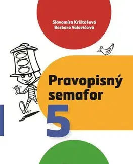 Slovenský jazyk Pravopisný semafor 5 - Slavomíra Krištofová,Barbora Valovičová
