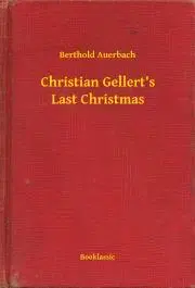 Svetová beletria Christian Gellert's Last Christmas - Auerbach Berthold